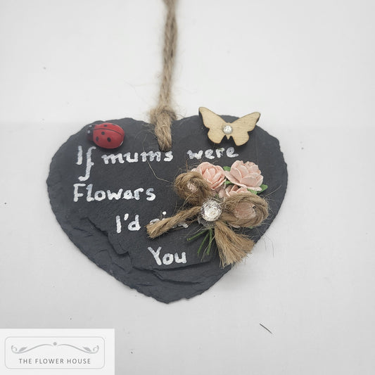 Personalised Hanging Slate Hearts "If Mums Were Flowers I'd Pick You"